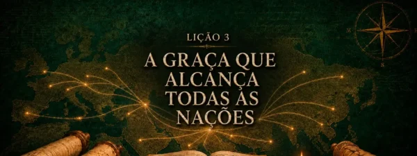 A Graça que Alcança Todas as Nações